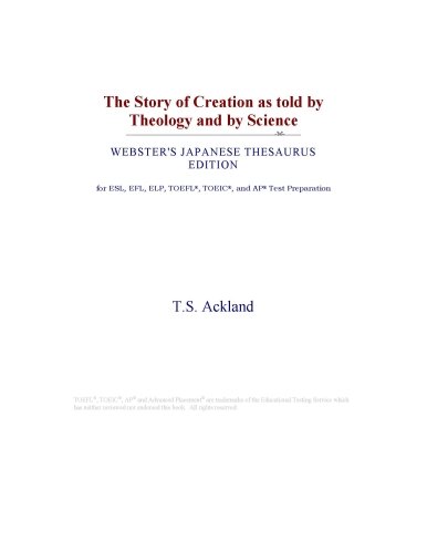 The Story of Creation as told by Theology and by Science (Webster's Japanese Thesaurus Edition)