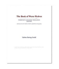 The Book of Were-Wolves (Webster's Japanese Thesaurus Edition)