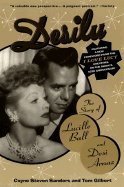 Desilu: The Story of Lucille Ball and Desi Arnaz [Paperback]