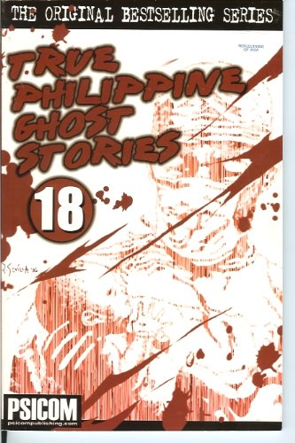 True Philippine Ghost Stories (Book 18)