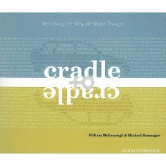 Cradle to Cradle (An Unabridged Production)[5-CD Set]; Remaking the Way We Make Things