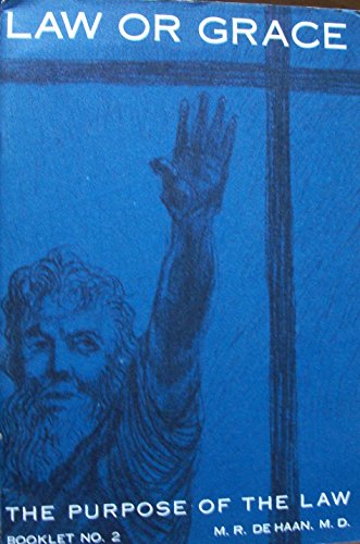 Law or Grace Booklet No.2 (The Purpose of the Law)