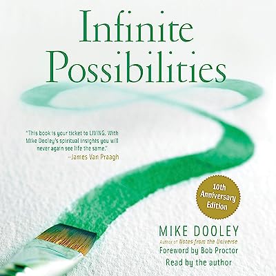 Infinite Possibilities: The Art of Living Your Dreams