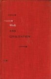 War And Civilization - From A Study Of History