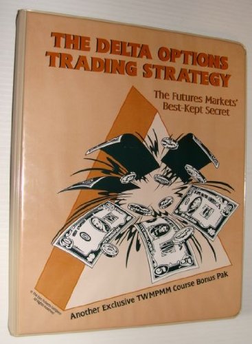 The Delta Options Trading Strategy: The Futures Market's Best-Kept Secret: Another Exclusive TWMPMM Course Bonus Pak: 2 Audio Cassette Tapes and Workpad in Clamshell Case