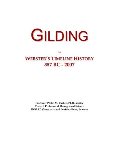 Gilding: Webster's Timeline History, 387 BC - 2007