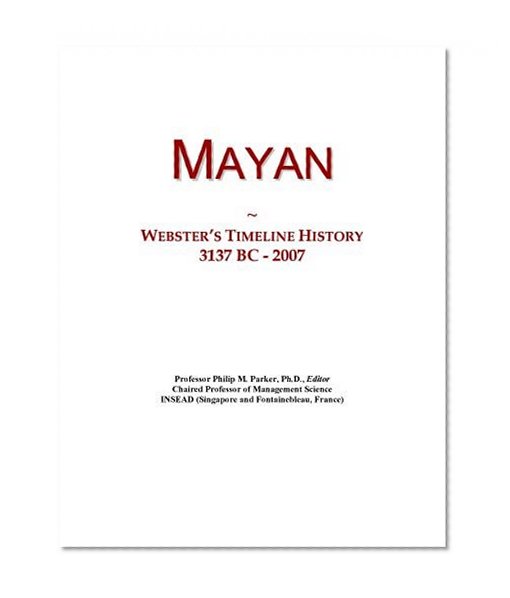 Mayan: Webster's Timeline History, 3137 BC - 2007