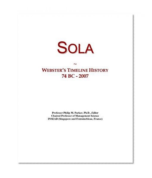 Sola: Webster's Timeline History, 74 BC - 2007
