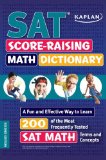 Kaplan SAT Score-Raising Math Dictionary: A Fun and Effective Way to Learn 200 of the Most Frequently Tested SAT Math Terms and Concepts (Kaplan Test Prep)