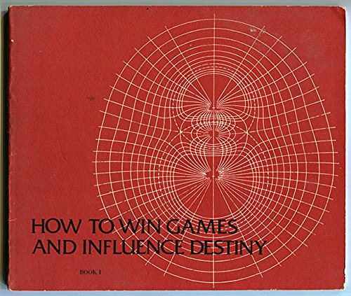How to Win Games and Influence Destiny Book II ; A Manual for Apprentice Gods. Translated and Adapted from Diverse Sources [Paperback]