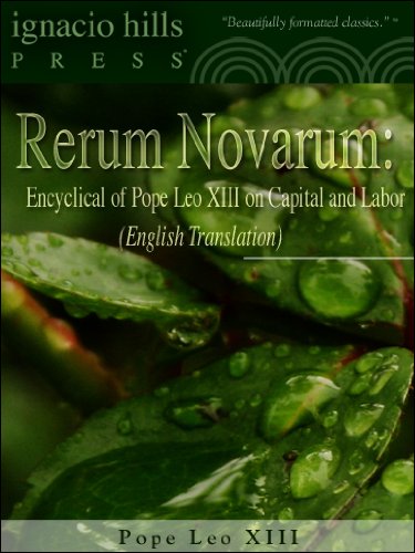 Rerum Novarum: Encyclical of Pope Leo XIII on Capital and Labor (English translation!)