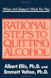 By Albert Ellis When AA Doesn't Work For You: Rational Steps to Quitting Alcohol (Subsequent)