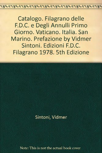 Catalogo. Filagrano delle F.D.C. e Degli Annulli Primo Giorno. Vaticano. Italia. San Marino. Prefazione by Vidmer Sintoni. Edizioni F.D.C. Filagrano 1978. 5th Edizione