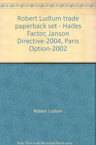 Robert Ludlum trade paperback set - Hades Factor, Janson Directive-2004, Paris Option-2002