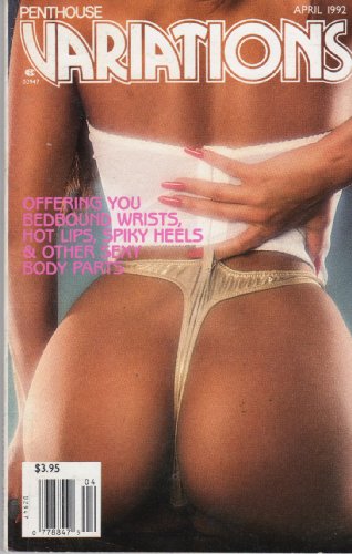 Penthouse Variations April 1992 (OFFERING YOU BEDBOUND WRISTS, HOT LIPS, SPIKY HEELS & OTHER SEXY BODY PARTS)