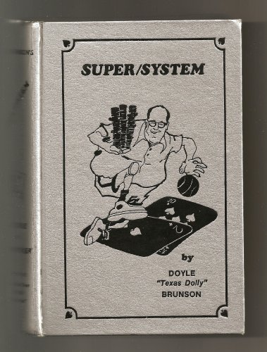 SUPER/SYSTEM: A Course In Power Poker (Second Edition) also Titled: How I Made Over $1,000,000 Playing Poker