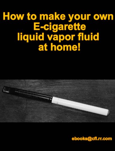 How to make your own Ecig Ecigarette Liquid fluid vapor at home!