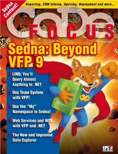 CODE Focus Magazine - 2007 - Vol. 4 - Issue 1 - Sedna: Beyond Visual FoxPro 9