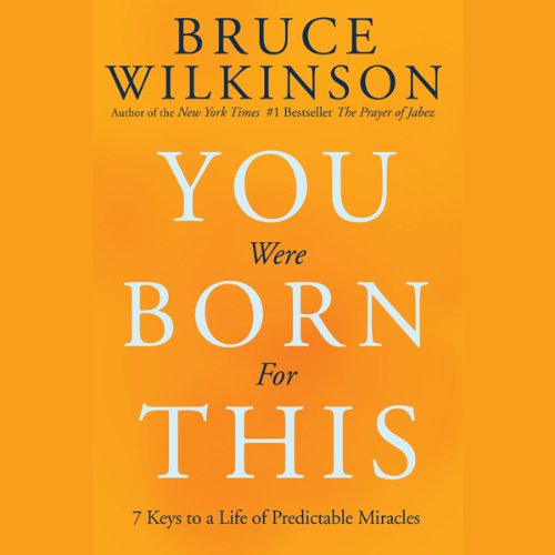 You Were Born For This: Seven Keys to a Life of Predictable Miracles