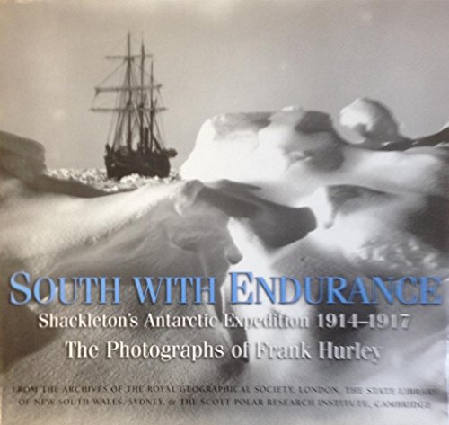 South with Endurance: Shackleton's Antarctic Expedition 1914-1917: the photographs of Frank Hurley