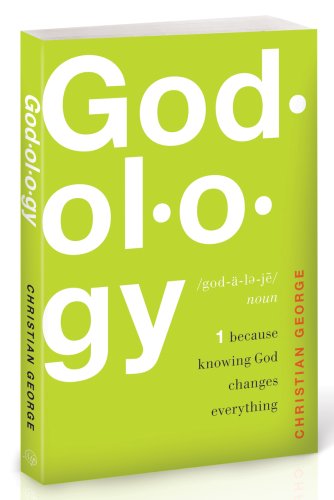 Godology: Because Knowing God Changes Everything