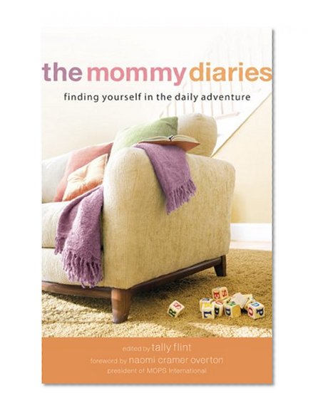 Mommy Diaries, The: Finding Yourself in the Daily Adventure