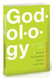 Godology: Because Knowing God Changes Everything