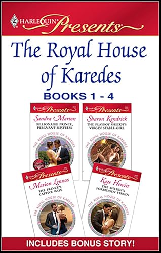 The Royal House of Karedes books 1-4: The Prince's Mistress\Billionaire Prince, Pregnant Mistress\The Playboy Sheikh's Virgin Stable-Girl\The Prince's Captive Wife\The Sheikh's Forbidden Virgin