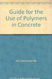 Guide for the Use of Polymers in Concrete