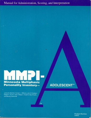 MMPI-A, Minnesota Multiphasic Personality Inventory--Adolescent, MANUAL FOR ADMINISTRATION, SCORING, AND INTERPRETATION (Product No. 25003)