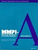 MMPI-A, Minnesota Multiphasic Personality Inventory--Adolescent, MANUAL FOR ADMINISTRATION, SCORING, AND INTERPRETATION (Product No. 25003)