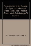Requirements for Design of a Special Unbonded Post-Tensioned Precast Shear Wall Satisfying ACI ITG-5.1