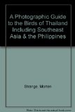 A Photographic Guide to the Birds of Thailand Including Southeast Asia & the Philippines