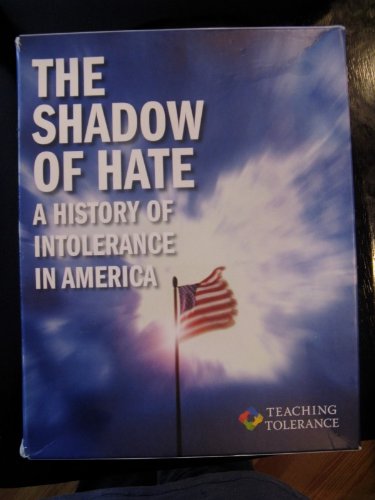The Shadow of Hate: Teaching Tolerance (The Shadow of Hate: A History of Intolerance in America)