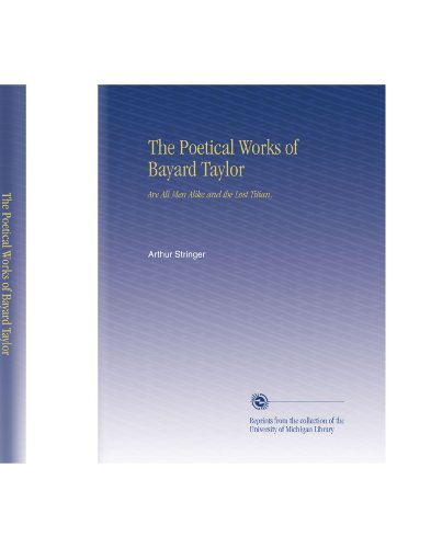 The Poetical Works of Bayard Taylor: Are All Men Alike and the Lost Titian,