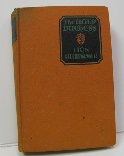 The Ugly Duchess by Lion Feuchtwanger (Translated By Willa and Edwin Muir)