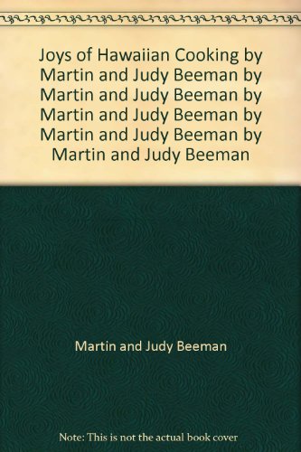 Joys of Hawaiian Cooking by Martin and Judy Beeman by Martin and Judy Beeman by Martin and Judy Beeman by Martin and Judy Beeman by Martin and Judy Beeman