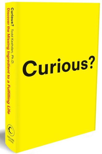 Curious?: Discover the Missing Ingredient to a Fulfilling Life