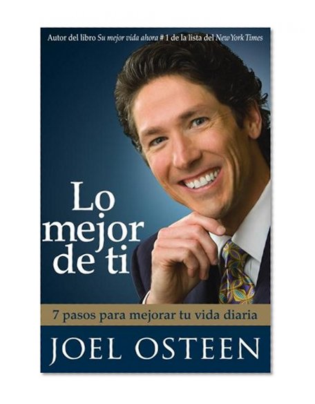 Lo mejor de ti (Become a Better You): Siete pasos hacia la grandeza interior (Spanish Edition)