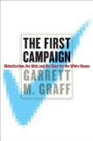 The First Campaign: Globalization, the Web, and the Race for the White House
