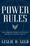 Power Rules: How Common Sense Can Rescue American Foreign Policy