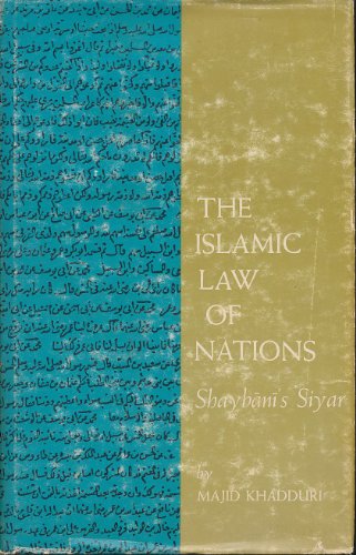 Islamic Law of Nations, The: Shaybani's Siyar