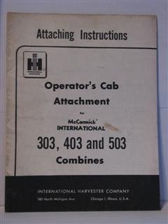 international harvester operators cab attachment 303, 403 and 503 combines attaching instructions by international harvester
