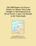 The 2009 Import and Export Market for Bakery Mixes and Doughs for the Preparation of Bread, Pastry, Cakes, and Biscuits in the Netherlands