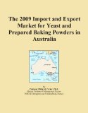 The 2009 Import and Export Market for Yeast and Prepared Baking Powders in Australia