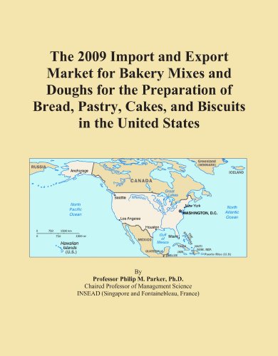 The 2009 Import and Export Market for Bakery Mixes and Doughs for the Preparation of Bread, Pastry, Cakes, and Biscuits in the United States