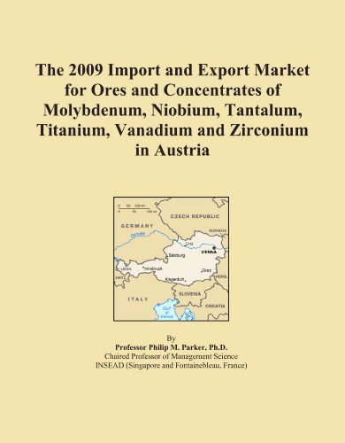 The 2009 Import and Export Market for Ores and Concentrates of Molybdenum, Niobium, Tantalum, Titanium, Vanadium and Zirconium in Austria