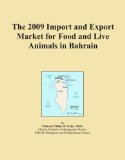 The 2009 Import and Export Market for Food and Live Animals in Bahrain