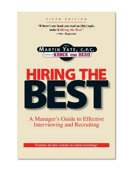 Hiring The Best: A Manager's Guide to Effective Interviewing and Recruiting