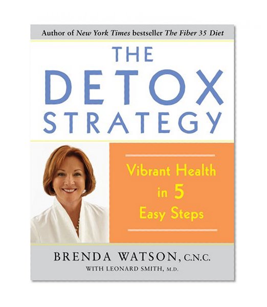 The Detox Strategy: Vibrant Health in 5 Easy Steps
